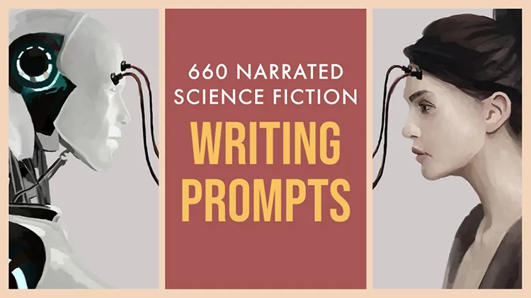 660 Narrated Science Fiction Writing Prompts