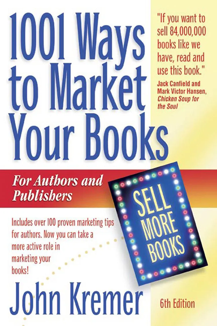 Author and blogger John Kremer's 1001 Ways to Market Your Books: For Authors and Publishers, 6th Edition