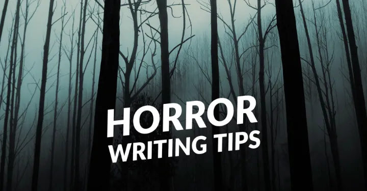 Aaaah! 8 Horror Writing Tips That Will Keep Your Readers up at Night