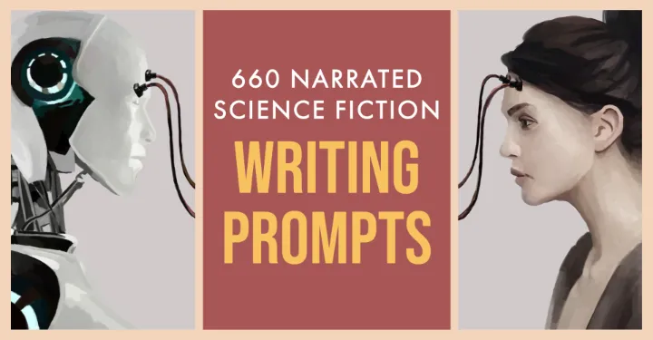 660 Narrated Science Fiction Writing Prompts