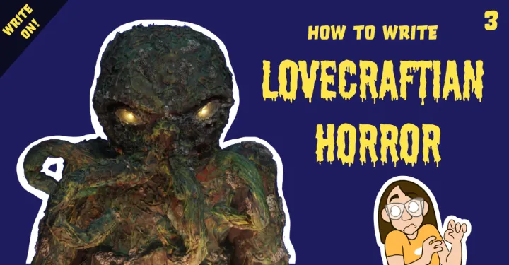 Existential Terror: Writing Lovecraftian and Cosmic Horror